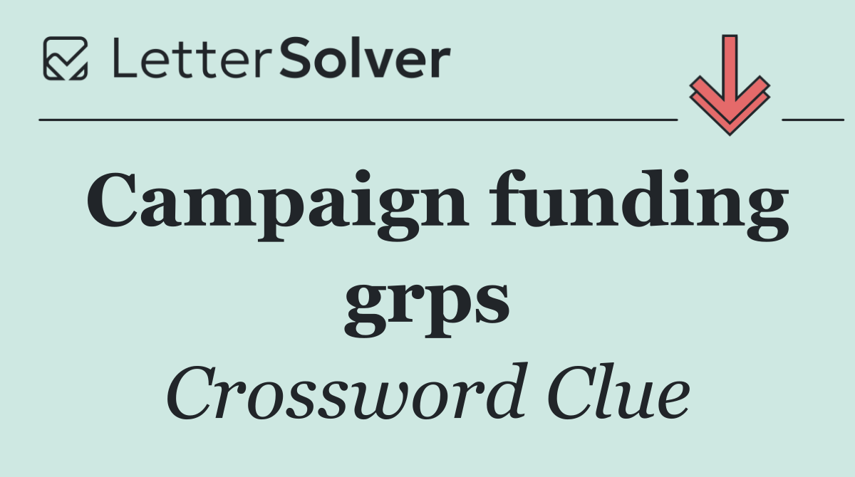 Campaign funding grps