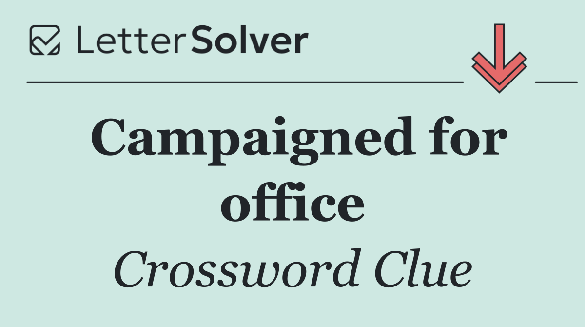 Campaigned for office
