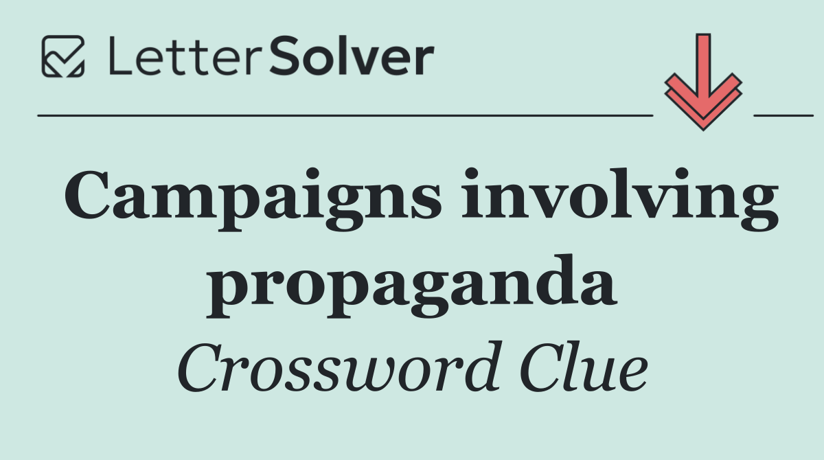 Campaigns involving propaganda