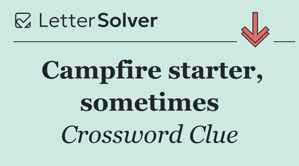 Campfire starter, sometimes