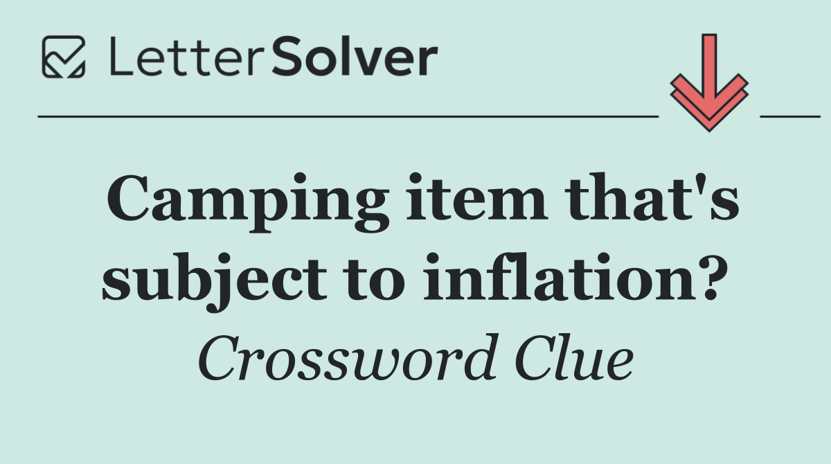 Camping item that's subject to inflation?