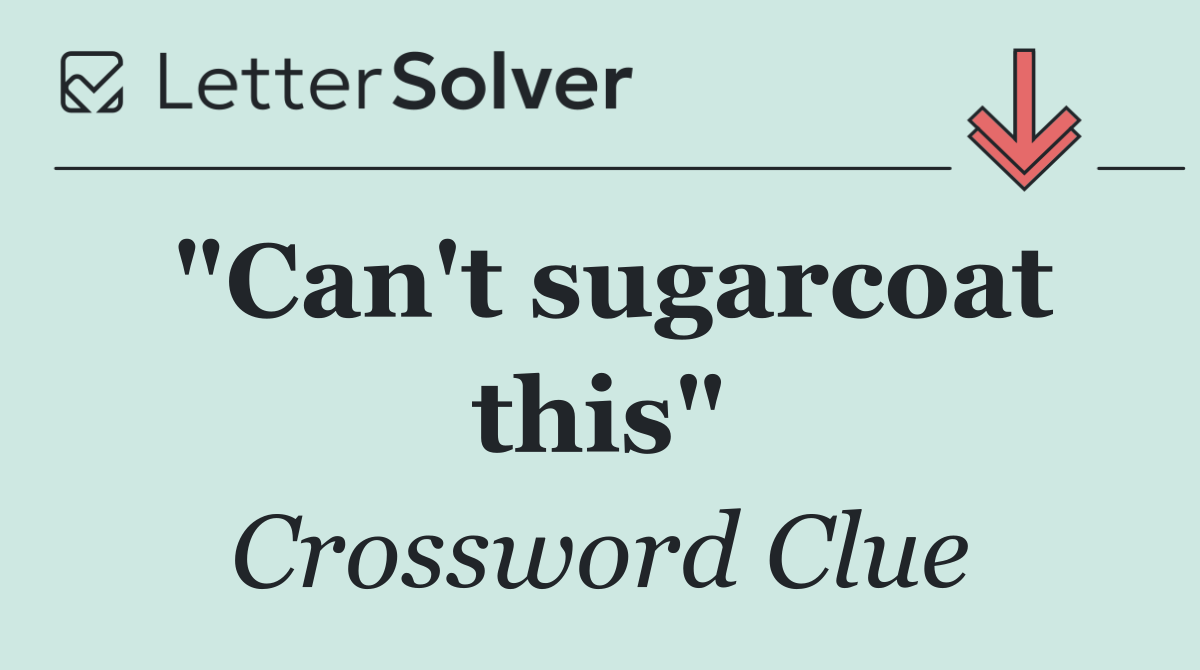 "Can't sugarcoat this"