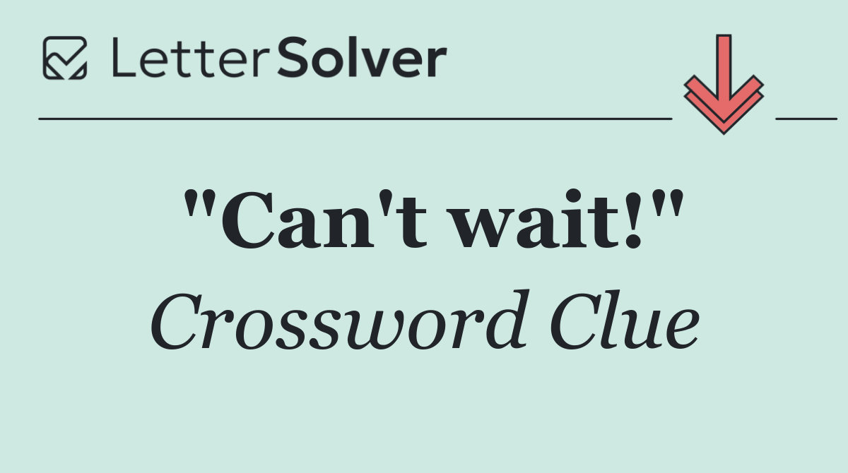 "Can't wait!"