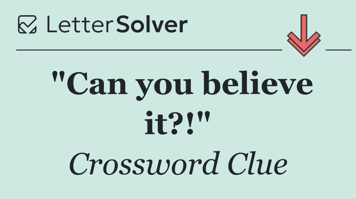 "Can you believe it?!"