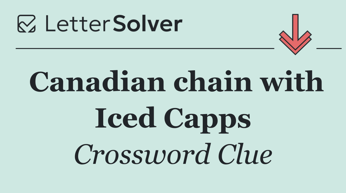 Canadian chain with Iced Capps