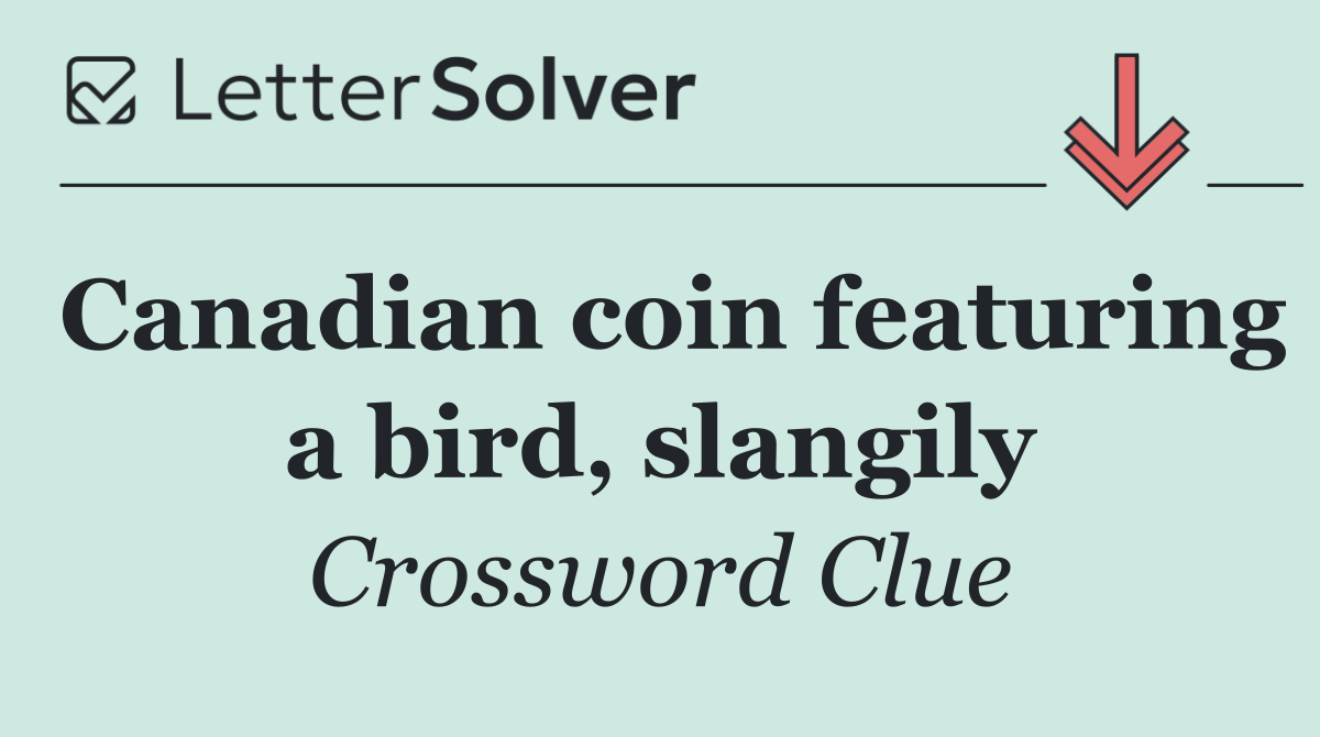 Canadian coin featuring a bird, slangily