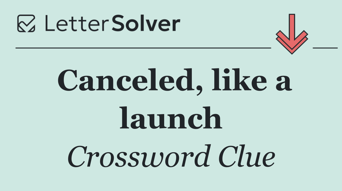 Canceled, like a launch
