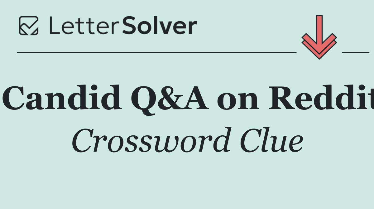 Candid Q&A on Reddit