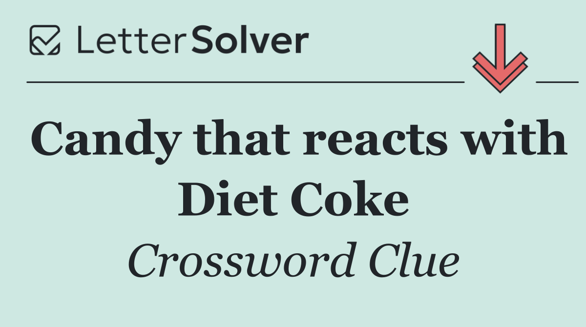 Candy that reacts with Diet Coke