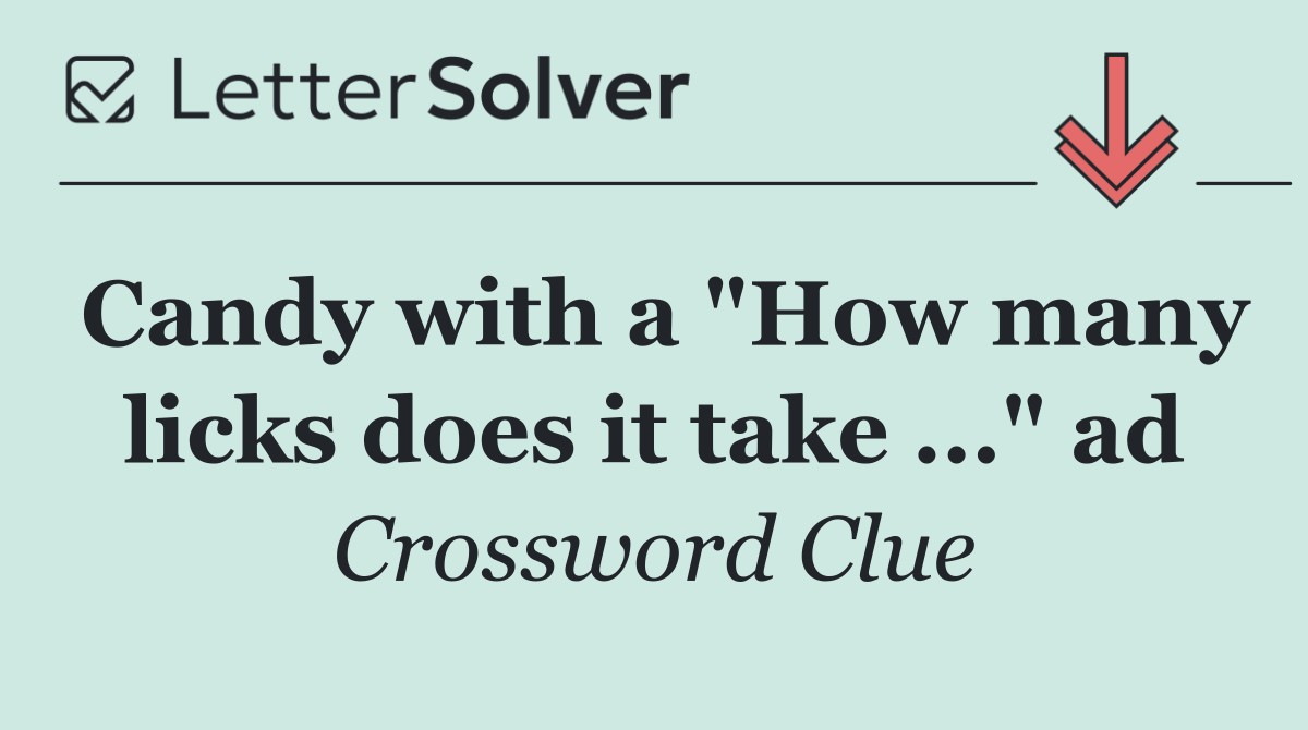 Candy with a "How many licks does it take ..." ad