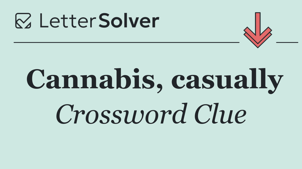 Cannabis, casually