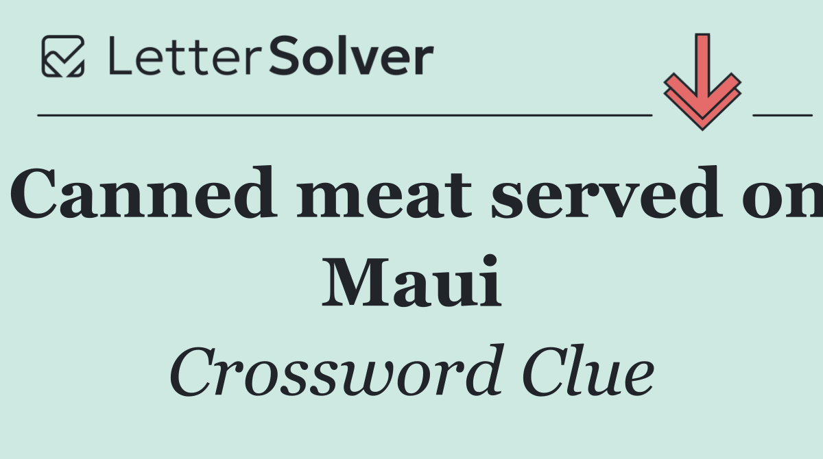 Canned meat served on Maui