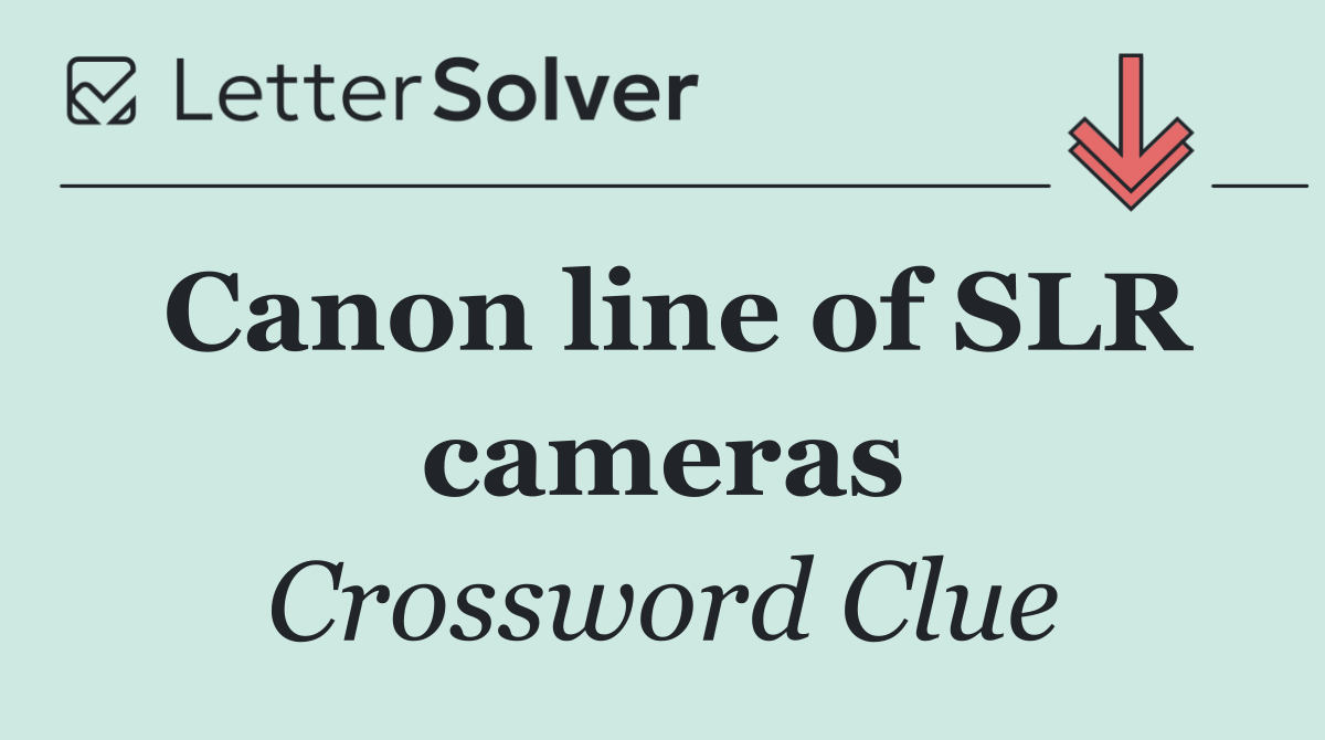 Canon line of SLR cameras