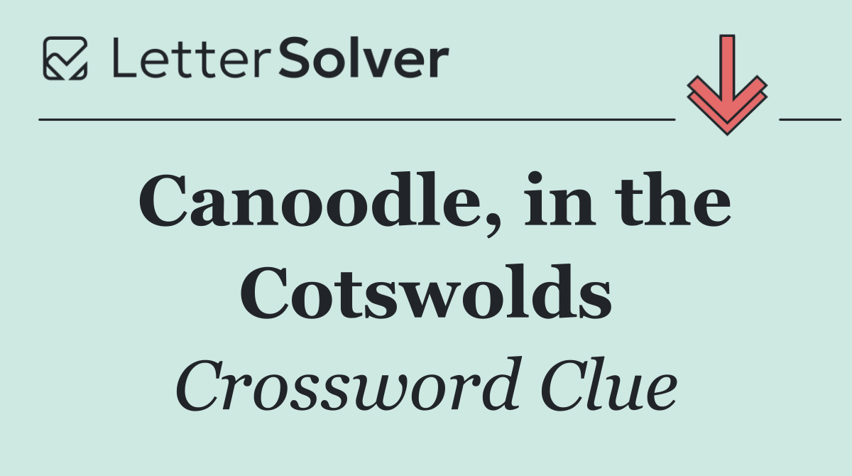 Canoodle, in the Cotswolds
