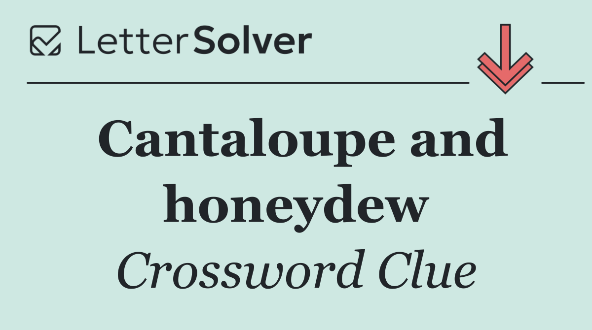 Cantaloupe and honeydew