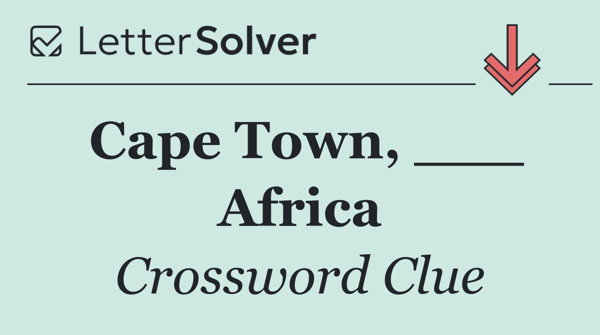 Cape Town, ___ Africa