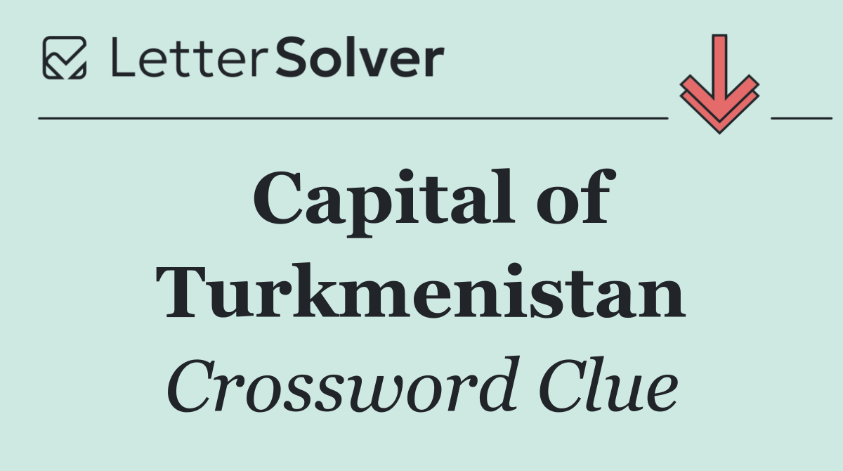 Capital of Turkmenistan