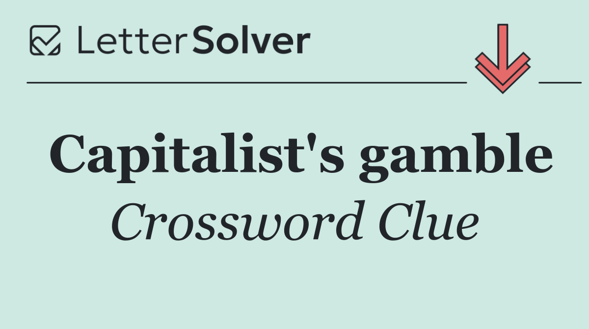 Capitalist's gamble