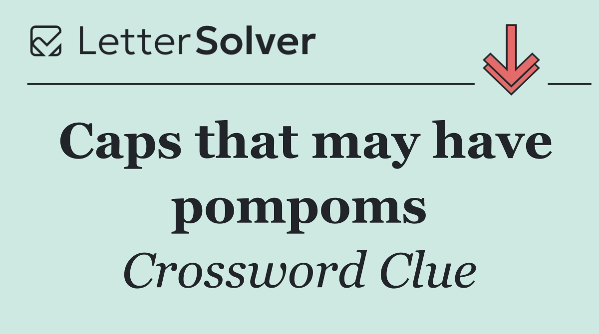 Caps that may have pompoms