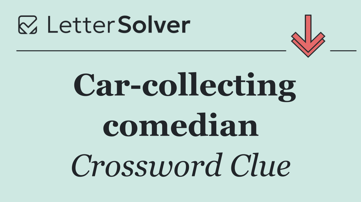 Car collecting comedian