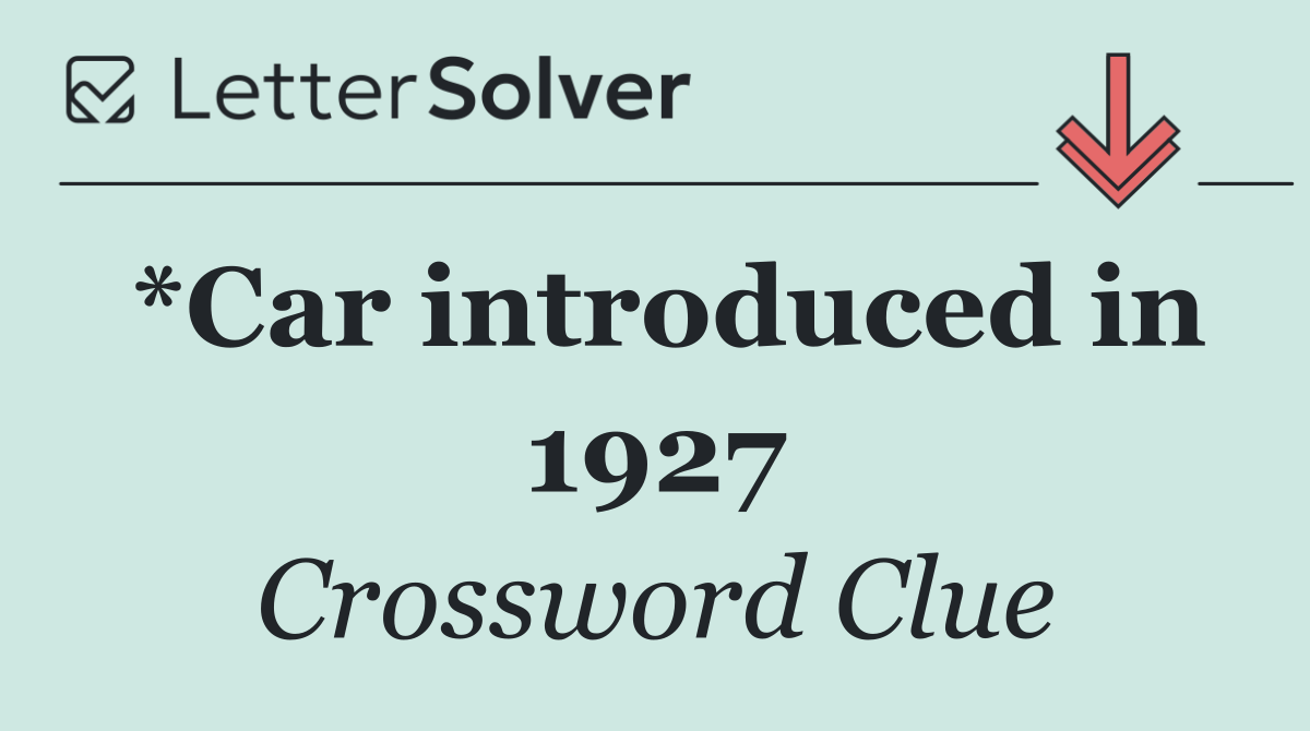 *Car introduced in 1927