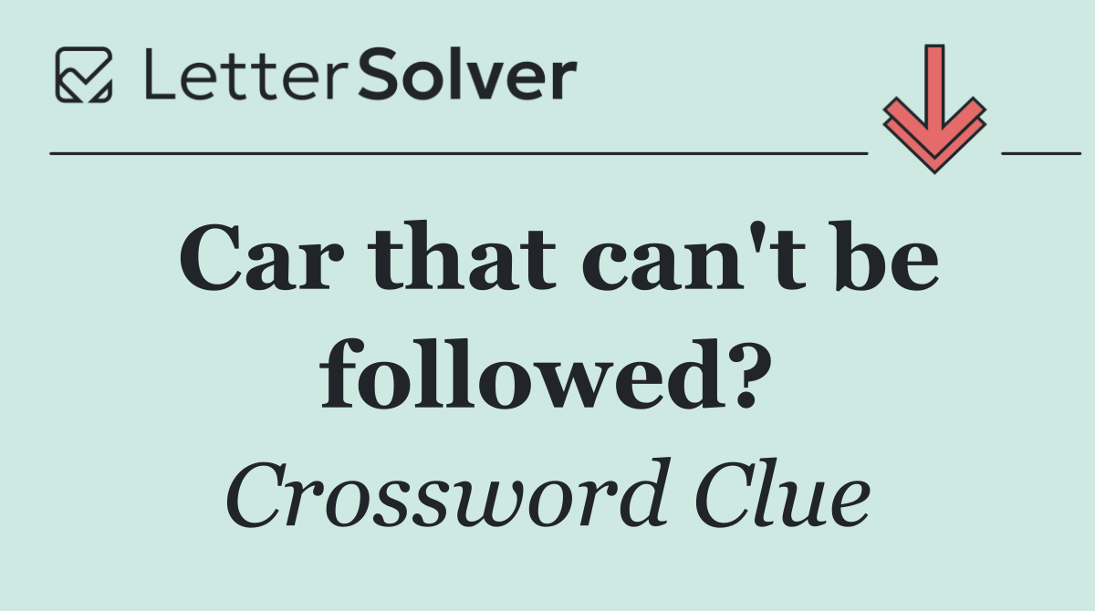 Car that can't be followed?