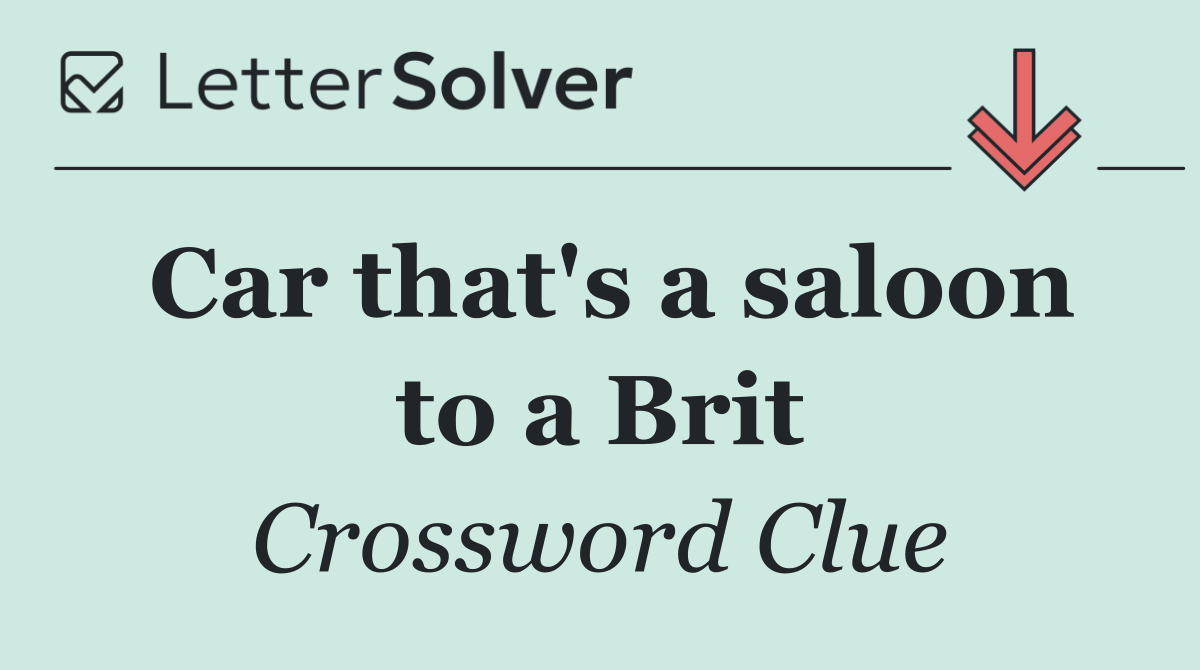 Car that's a saloon to a Brit