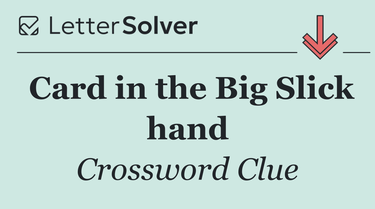 Card in the Big Slick hand