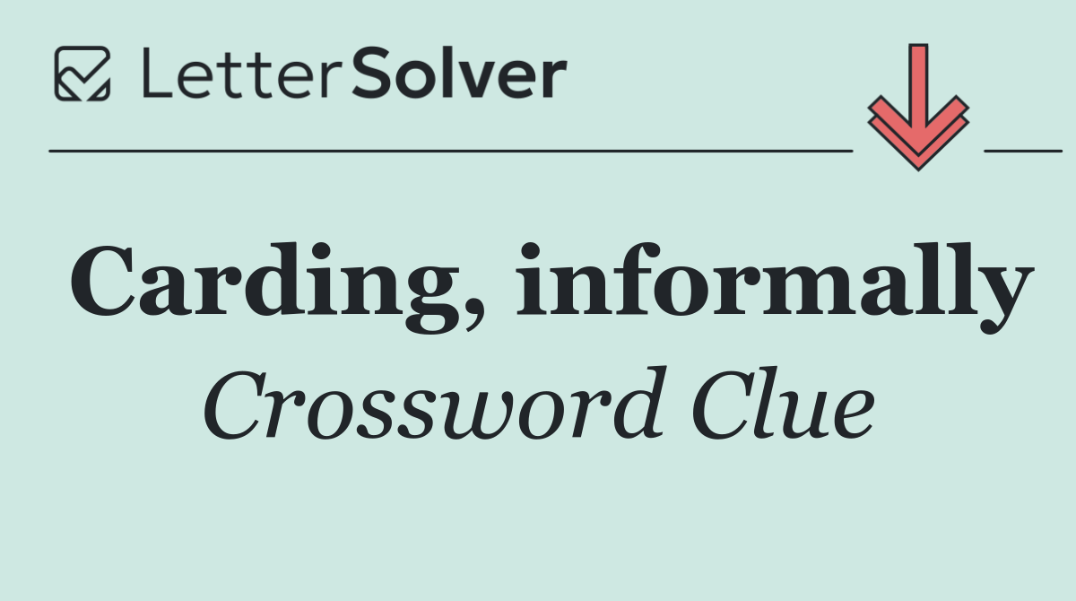 Carding, informally