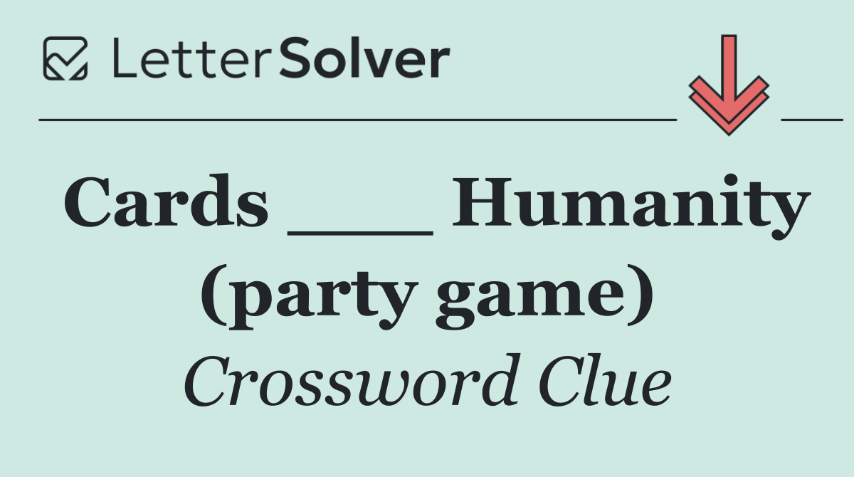Cards ___ Humanity (party game)