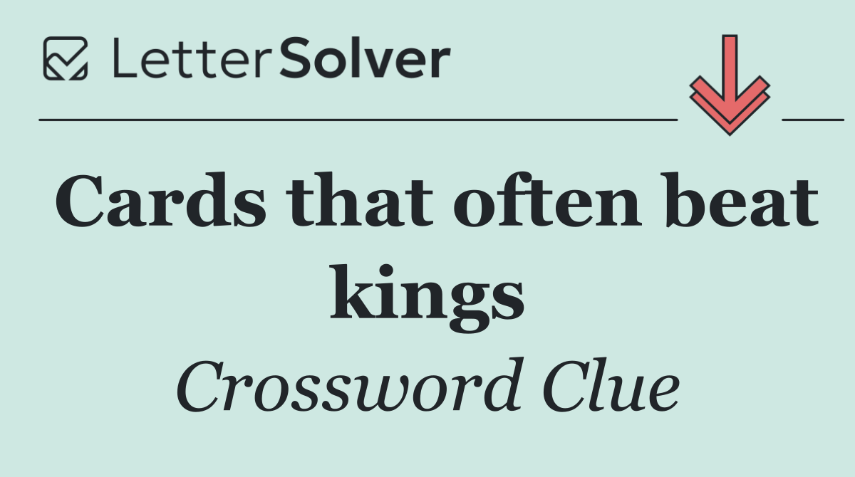 Cards that often beat kings