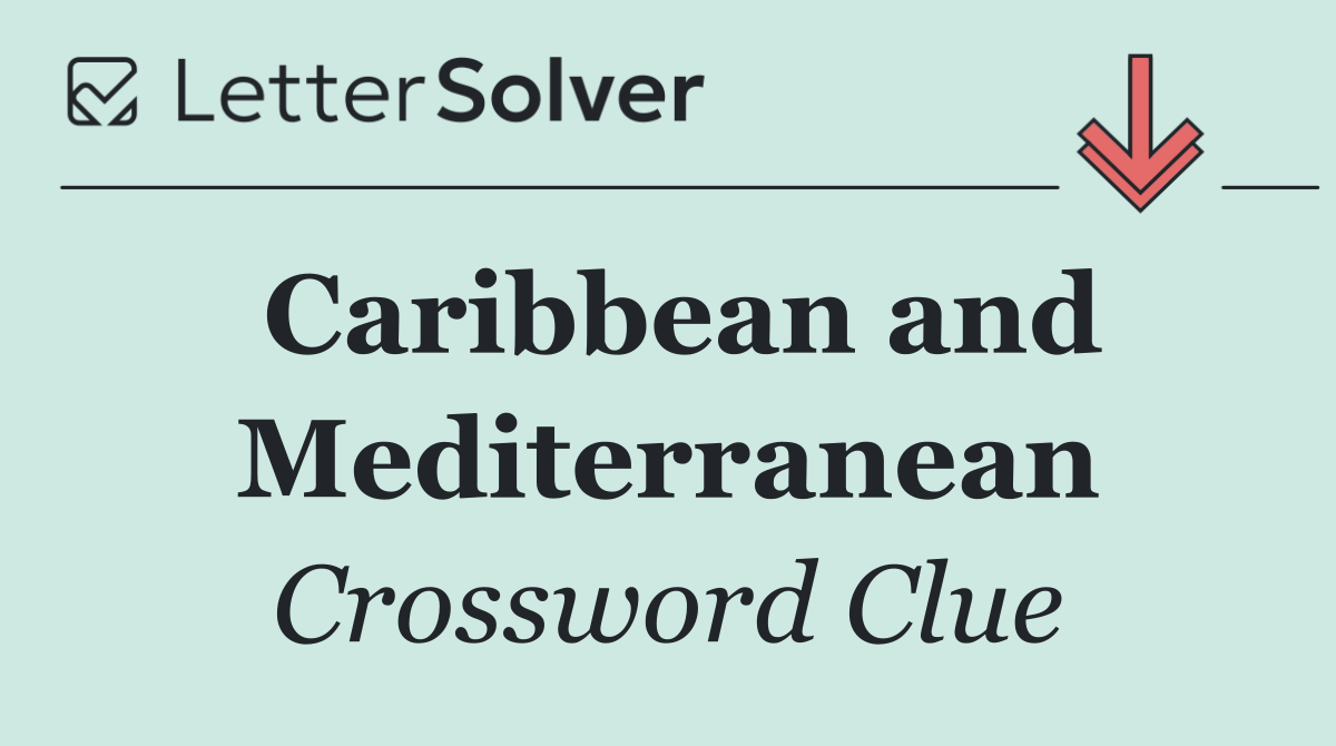Caribbean and Mediterranean