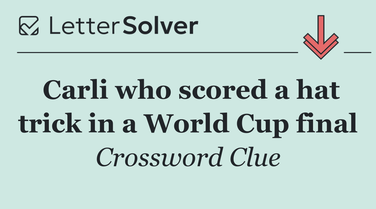Carli who scored a hat trick in a World Cup final
