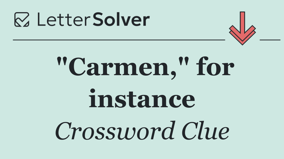 "Carmen," for instance