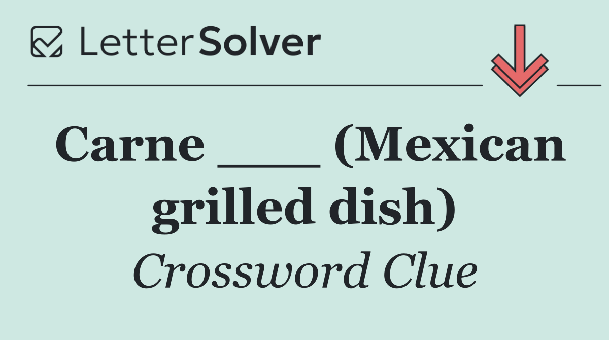 Carne ___ (Mexican grilled dish)