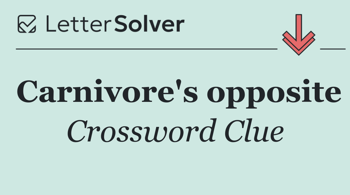 Carnivore's opposite