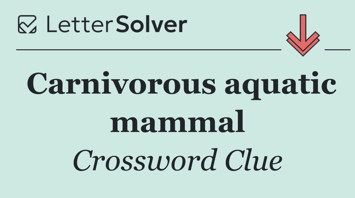 Carnivorous aquatic mammal