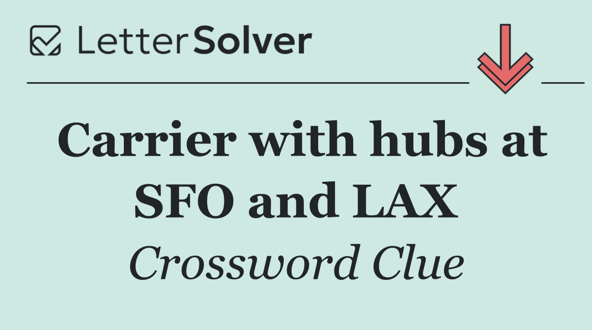Carrier with hubs at SFO and LAX