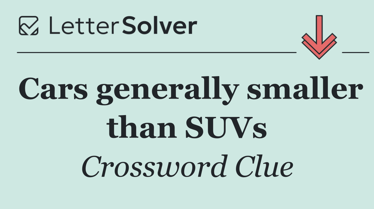 Cars generally smaller than SUVs