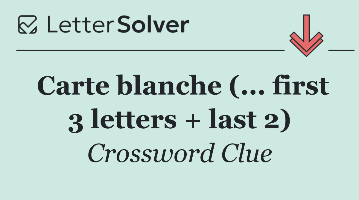 Carte blanche (... first 3 letters + last 2)