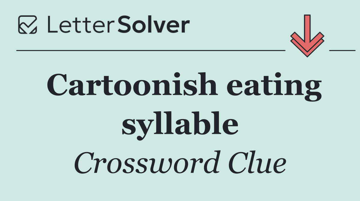 Cartoonish eating syllable