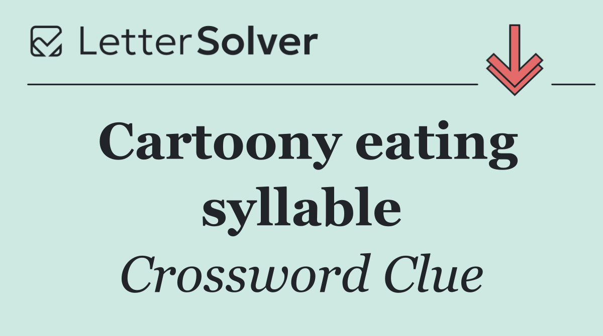 Cartoony eating syllable