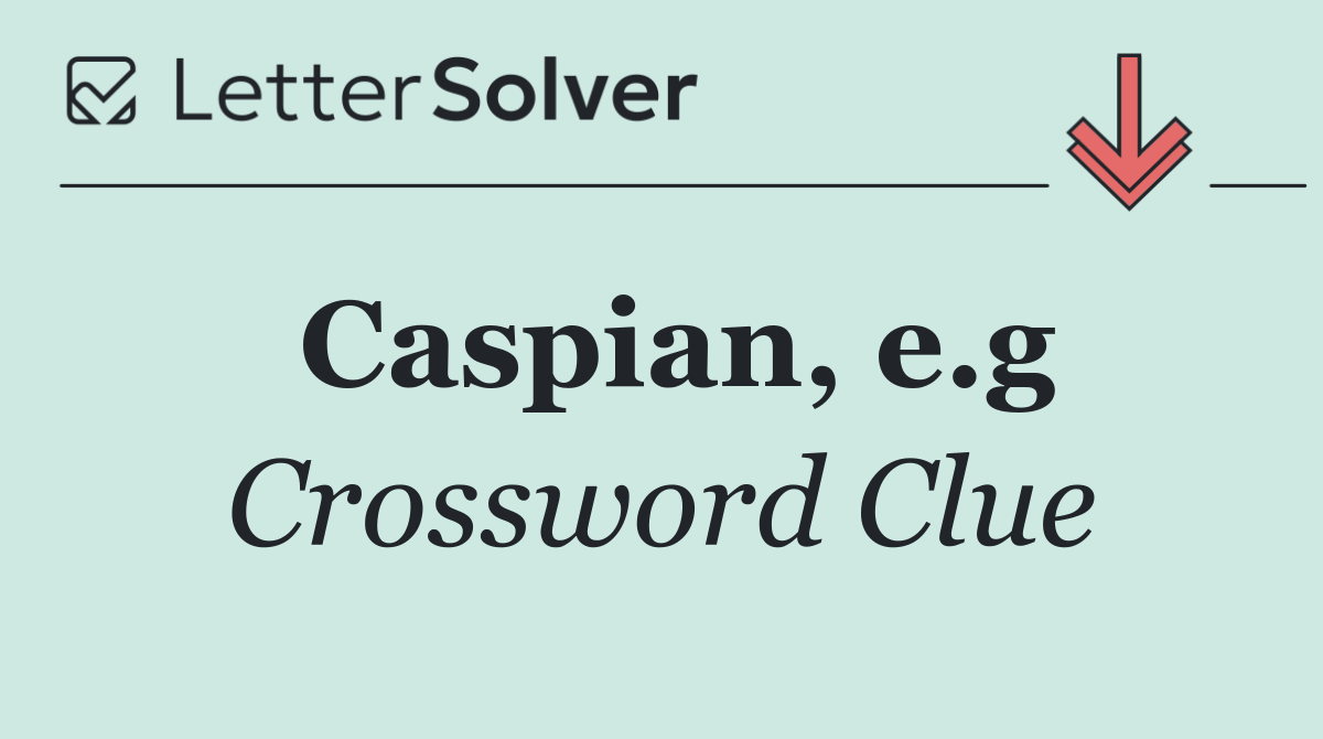 Caspian, e.g