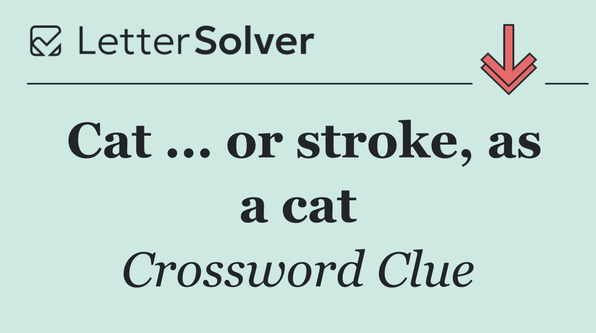 Cat ... or stroke, as a cat