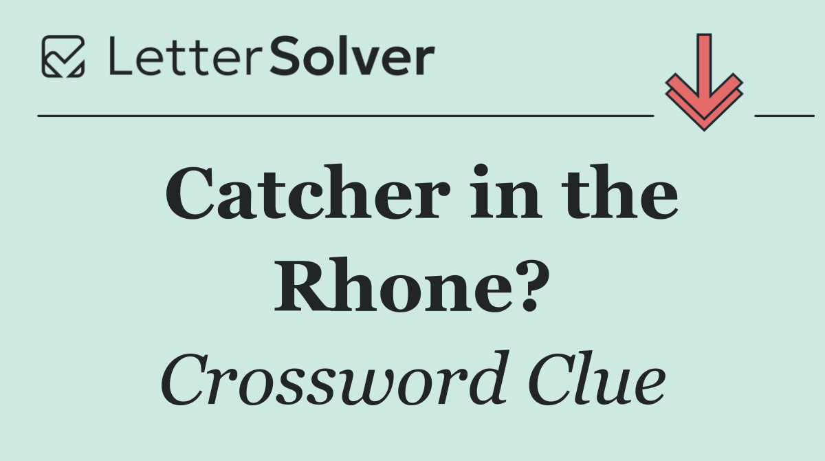 Catcher in the Rhone?