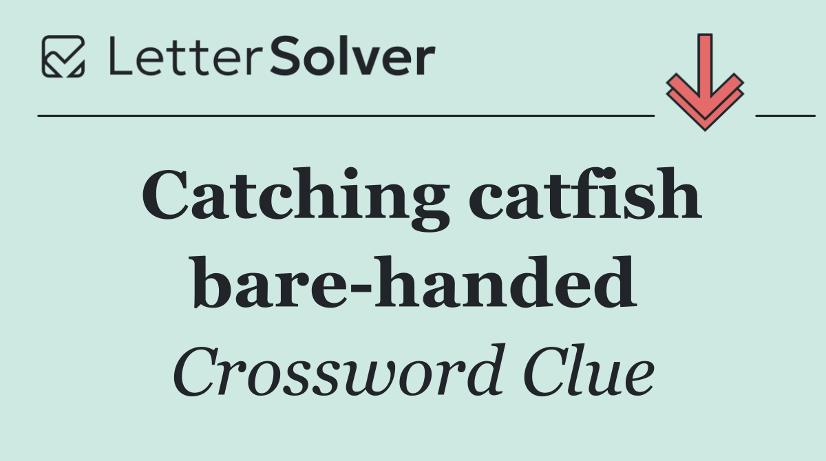 Catching catfish bare handed