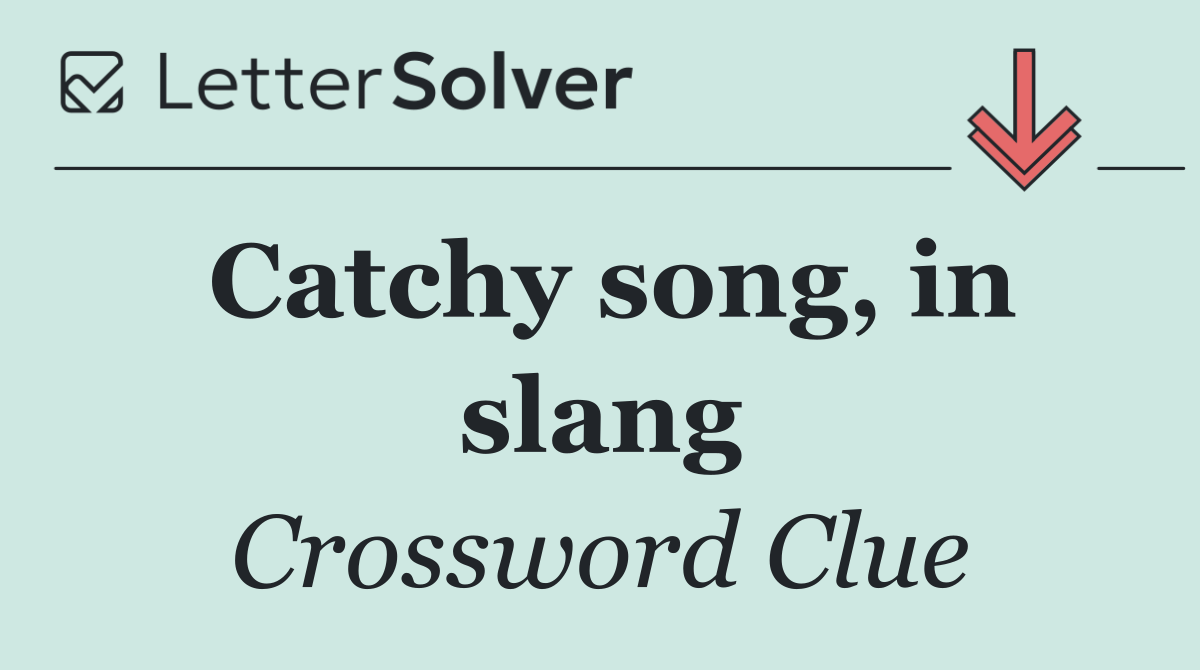 Catchy song, in slang