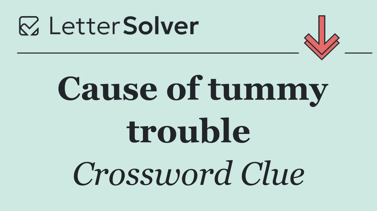 Cause of tummy trouble