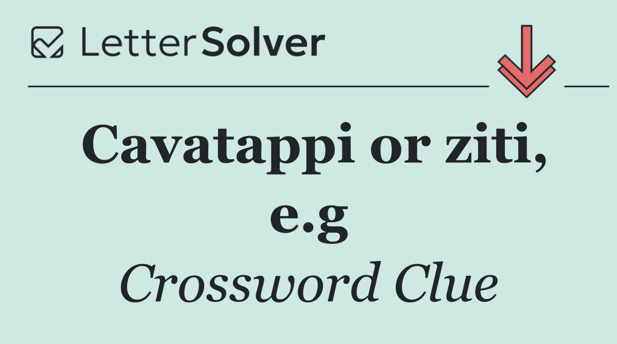 Cavatappi or ziti, e.g