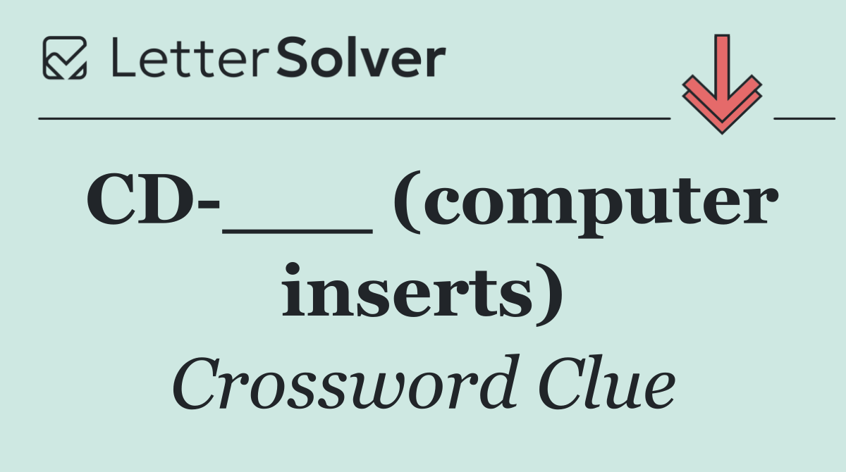 CD ___ (computer inserts)